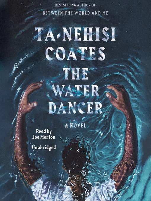 Title details for The Water Dancer (Oprah's Book Club) by Ta-Nehisi Coates - Available